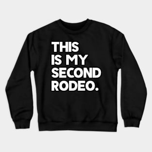 This Is My Second Rodeo Crewneck Sweatshirt